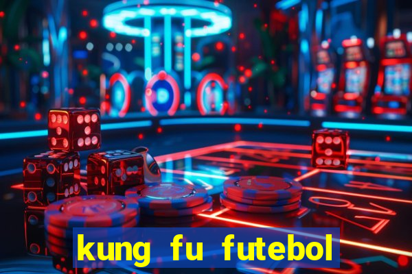 kung fu futebol clube online